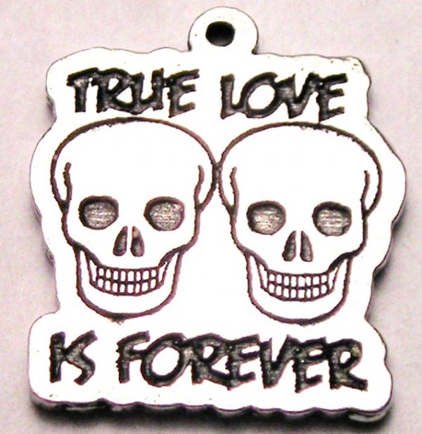 TRUE LOVE IS FOREVER SKULLS - CHARM